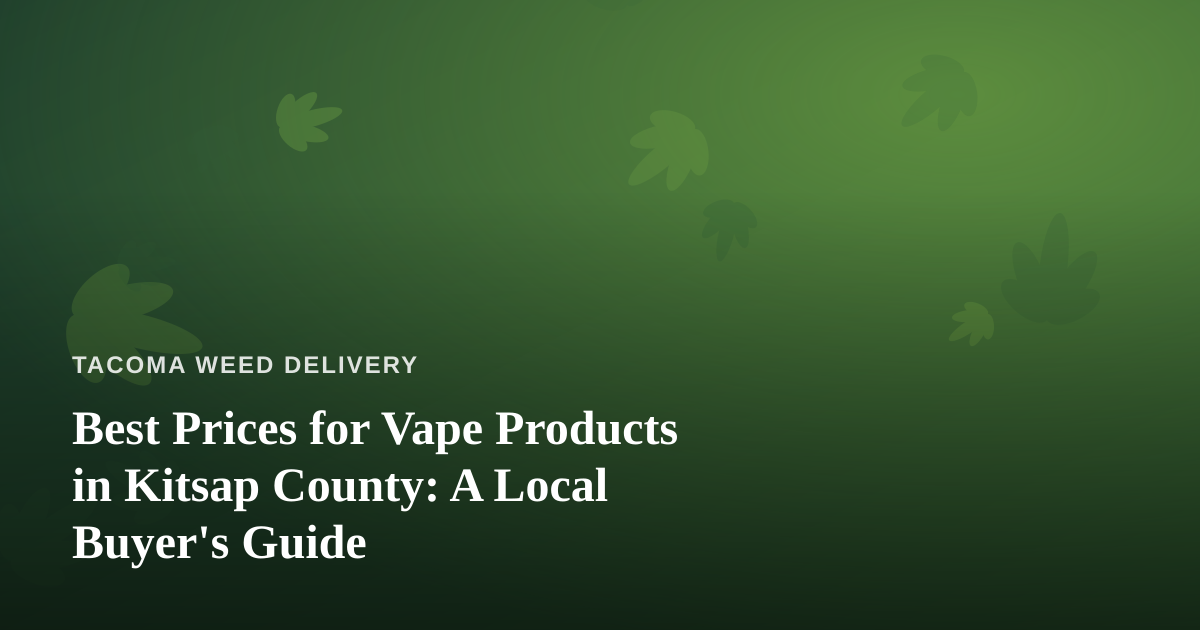 Best Prices for Vape Products in Kitsap County: A Local Buyer’s Guide