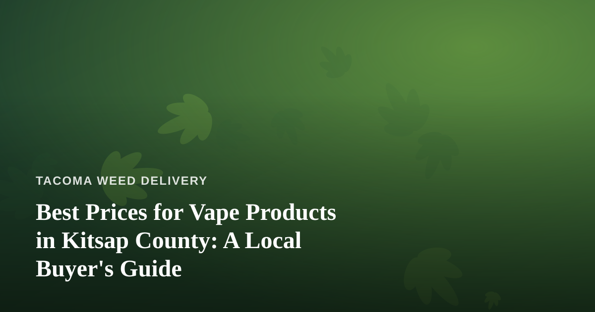 Best Prices for Vape Products in Kitsap County: A Local Buyer’s Guide