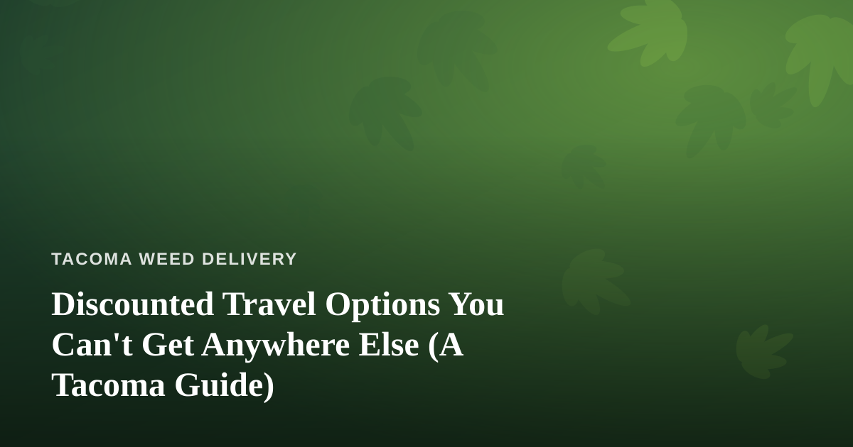 Discounted Travel Options You Can’t Get Anywhere Else (A Tacoma Guide)