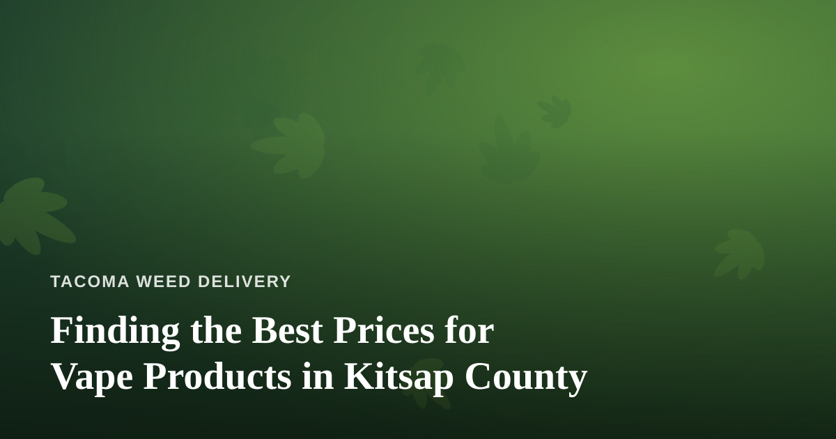 Finding the Best Prices for Vape Products in Kitsap County