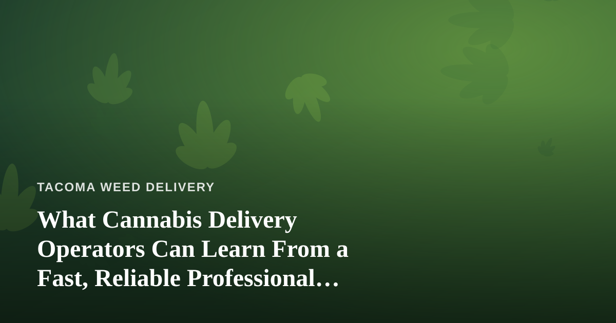 What Cannabis Delivery Operators Can Learn From a Fast, Reliable Professional Lawn Care Company
