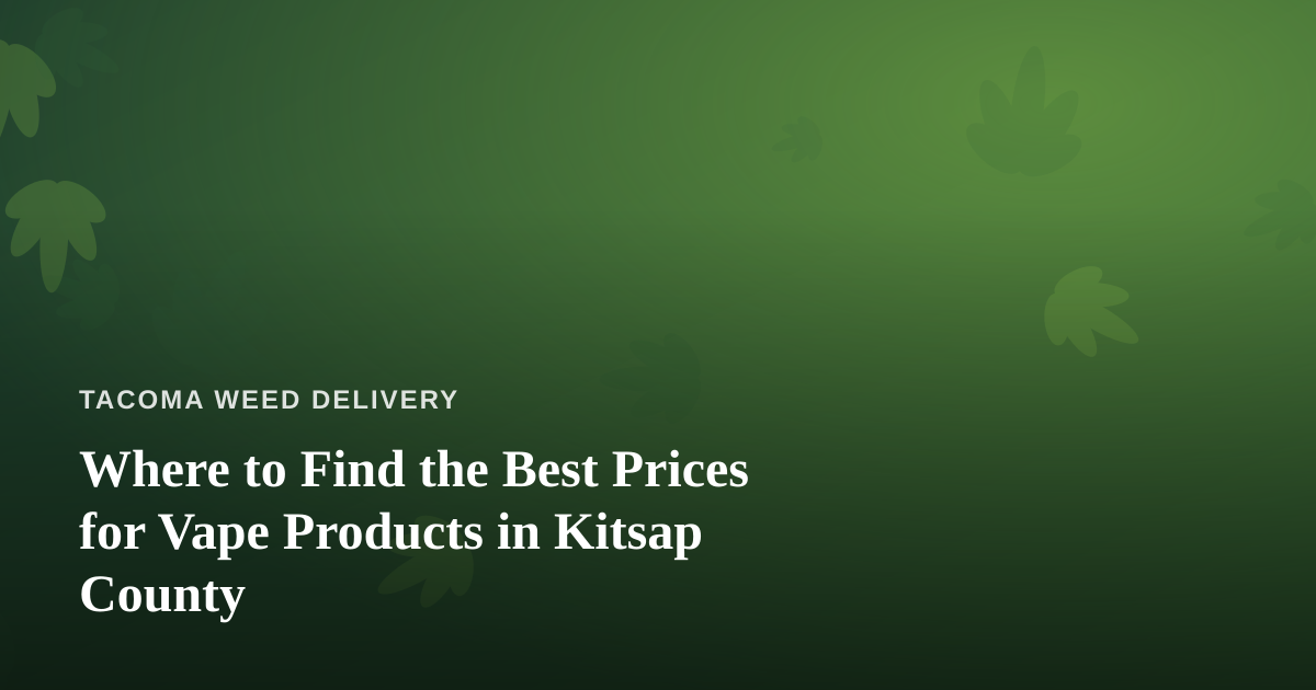 Where to Find the Best Prices for Vape Products in Kitsap County