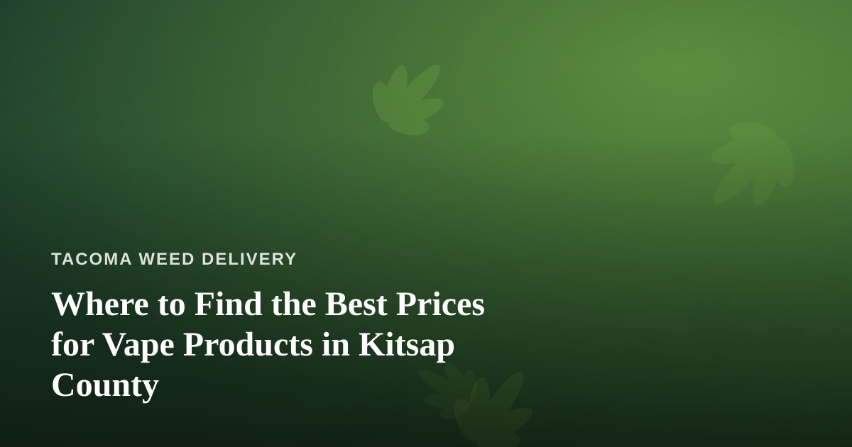 Where to Find the Best Prices for Vape Products in Kitsap County