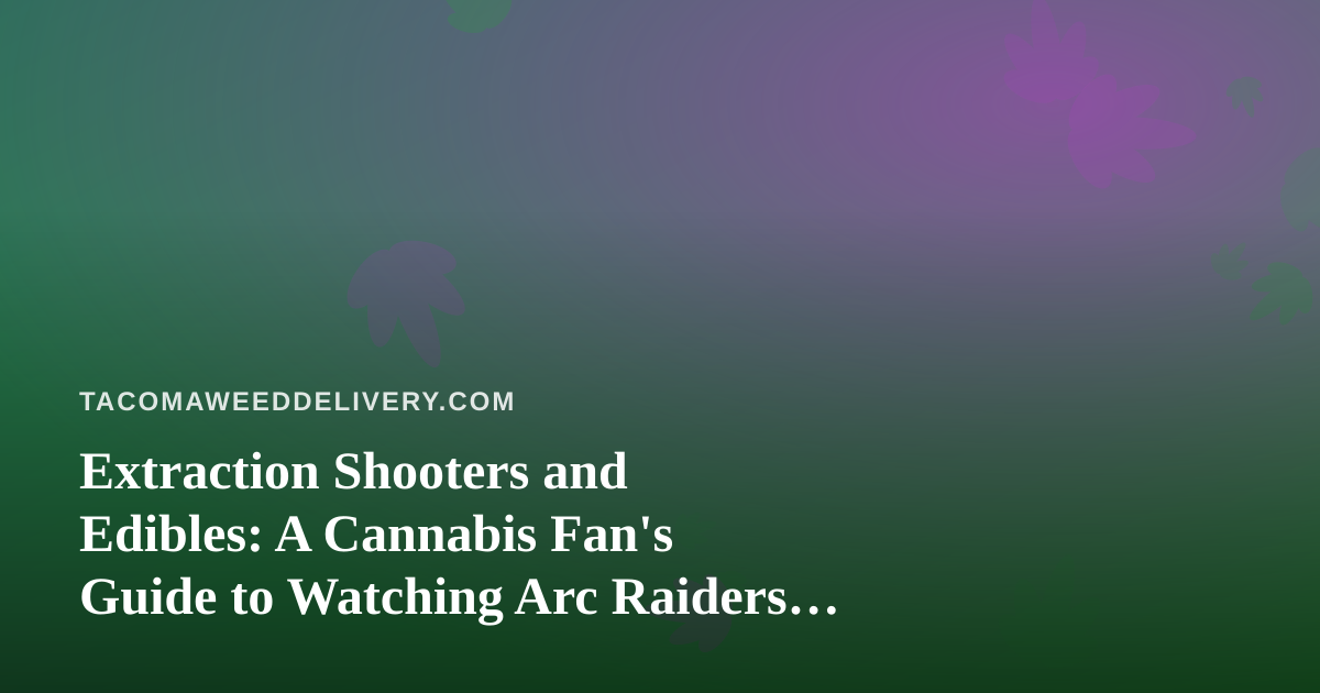 Extraction Shooters and Edibles: A Cannabis Fan’s Guide to Watching Arc Raiders and Wardogs on Twitch