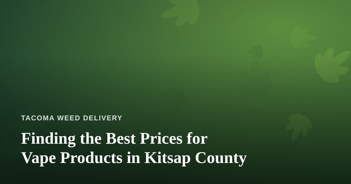Finding the Best Prices for Vape Products in Kitsap County
