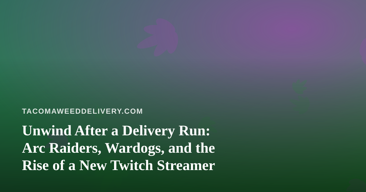 Unwind After a Delivery Run: Arc Raiders, Wardogs, and the Rise of a New Twitch Streamer