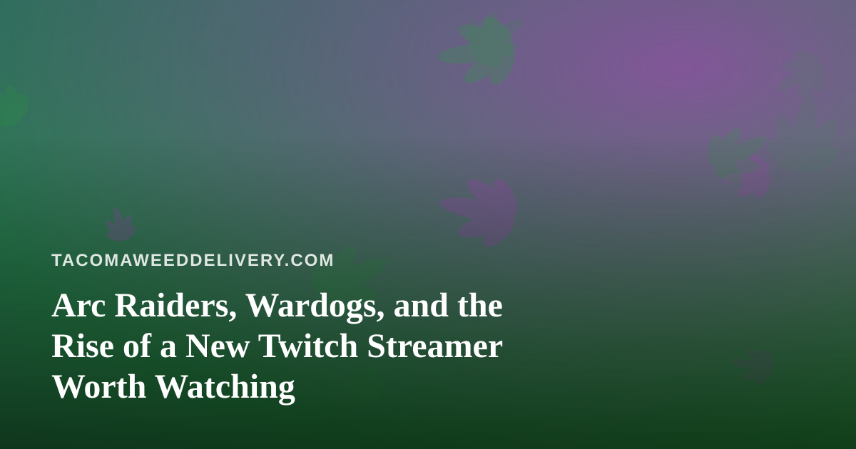 Arc Raiders, Wardogs, and the Rise of a New Twitch Streamer Worth Watching