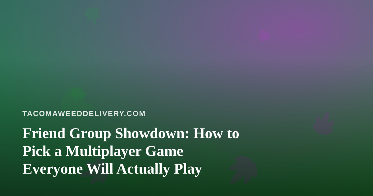 Friend Group Showdown: How to Pick a Multiplayer Game Everyone Will Actually Play