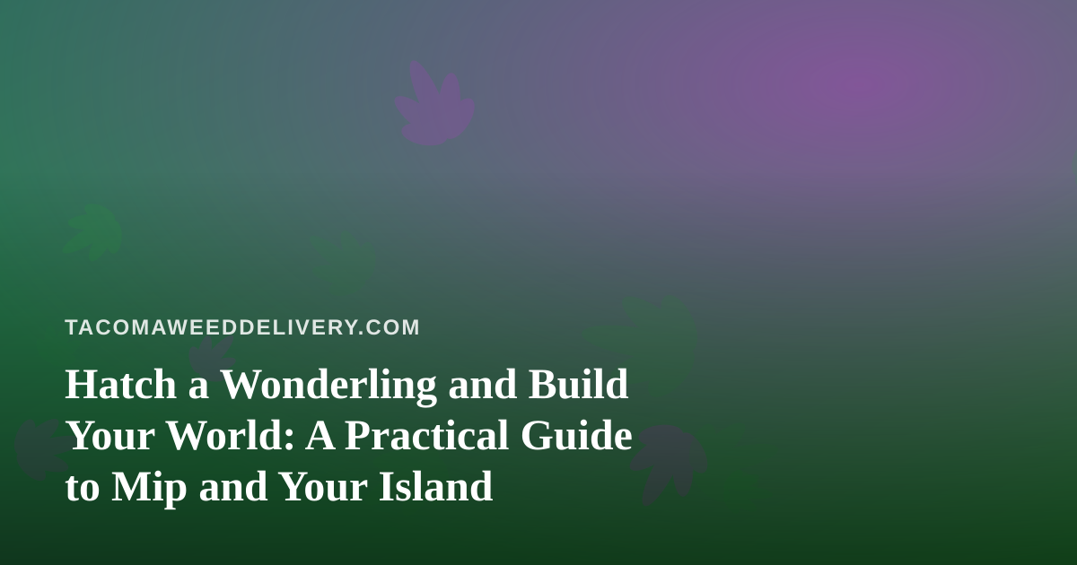 Hatch a Wonderling and Build Your World: A Practical Guide to Mip and Your Island