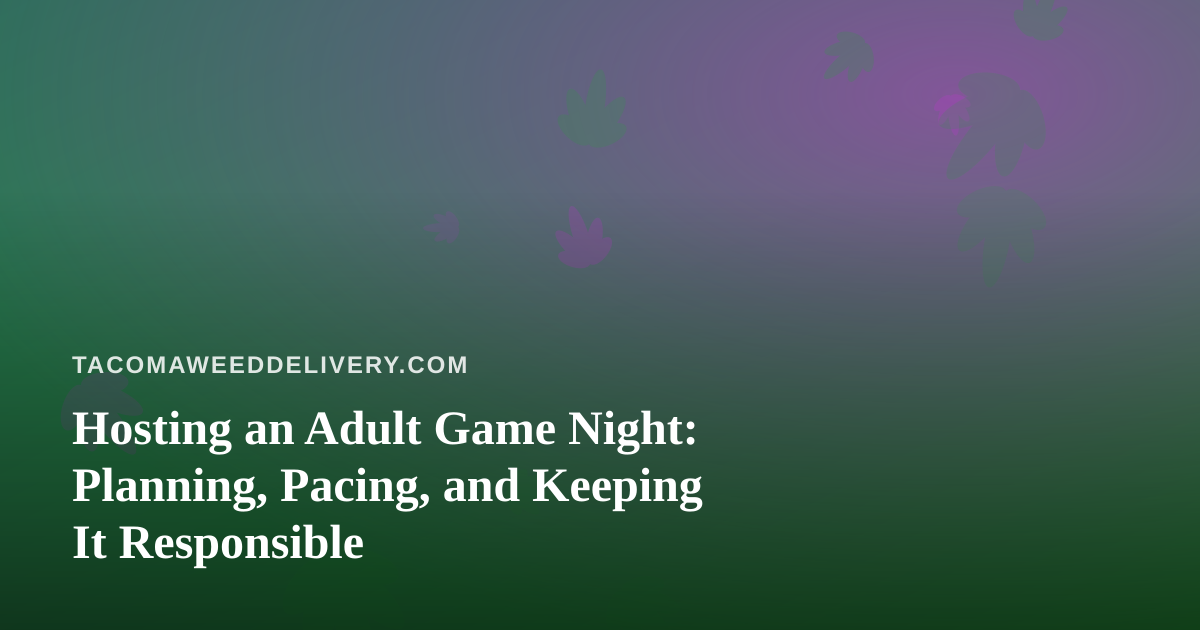 Hosting an Adult Game Night: Planning, Pacing, and Keeping It Responsible