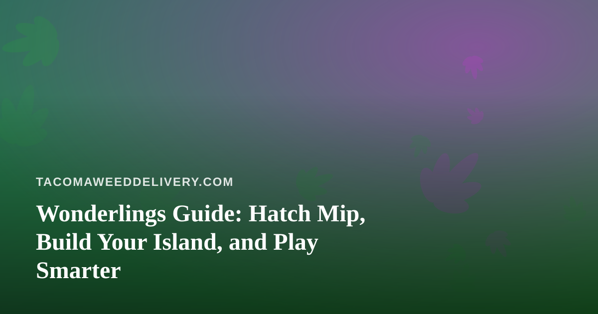 Wonderlings Guide: Hatch Mip, Build Your Island, and Play Smarter